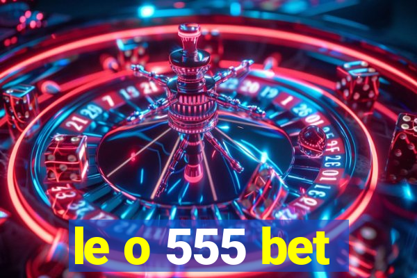 le o 555 bet